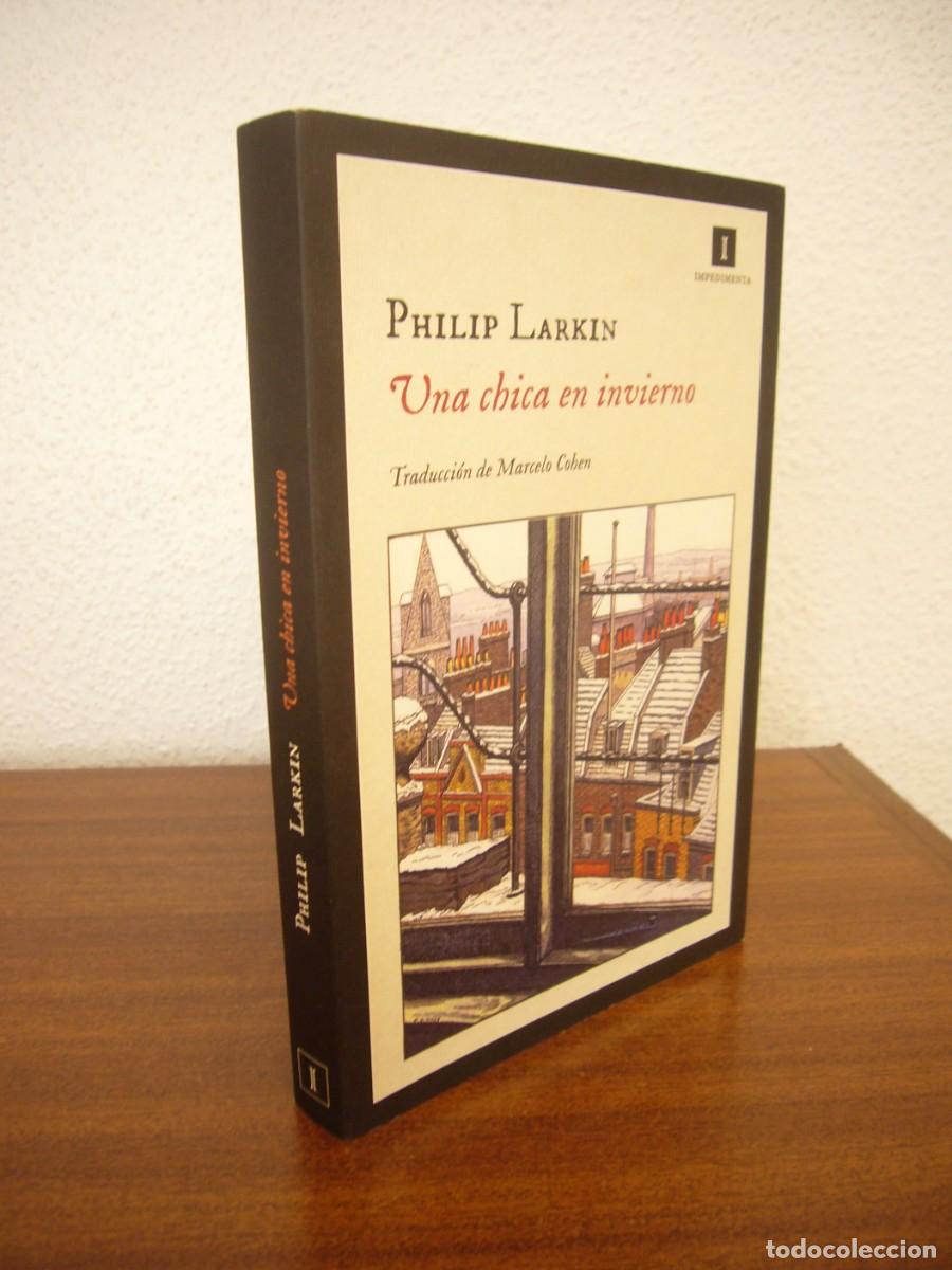 Libros de segunda mano: PHILIP LARKIN: UNA CHICA EN INVIERNO (IMPEDIMENTA, 2016) EXCELENTE ESTADO