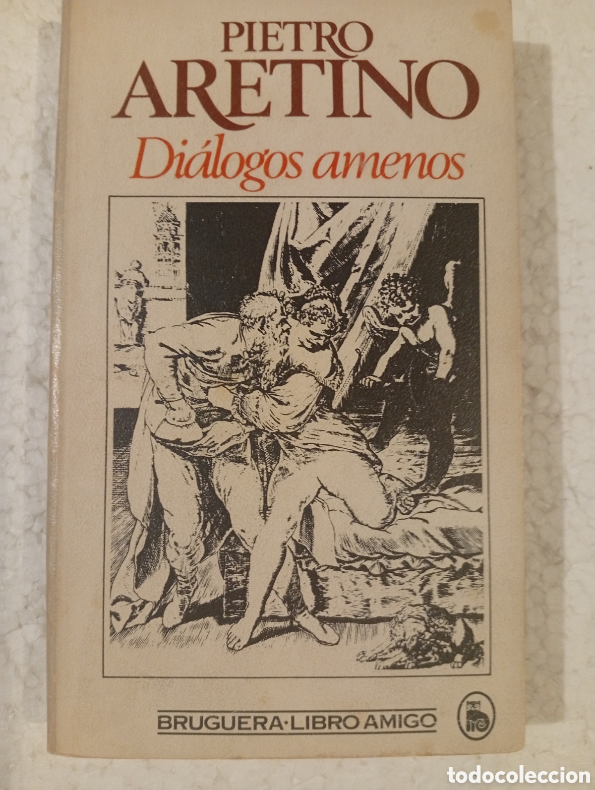 Libros de segunda mano: PIETRO ARETINO. DI&Aacute;LOGOS AMENOS. BRUGUERA 1982.