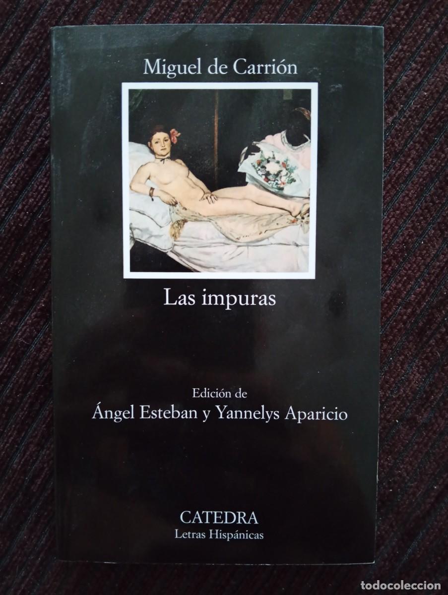 Libros de segunda mano: Miguel de Carri&oacute;n. Las impuras. Edici&oacute;n de &Aacute;ngel Esteban y Yannelys Aparicio