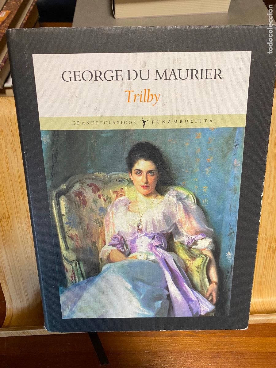 Libros de segunda mano: TRILBY. GEORGE DU MAURIER. EDITORIAL FUNAMBULISTA.