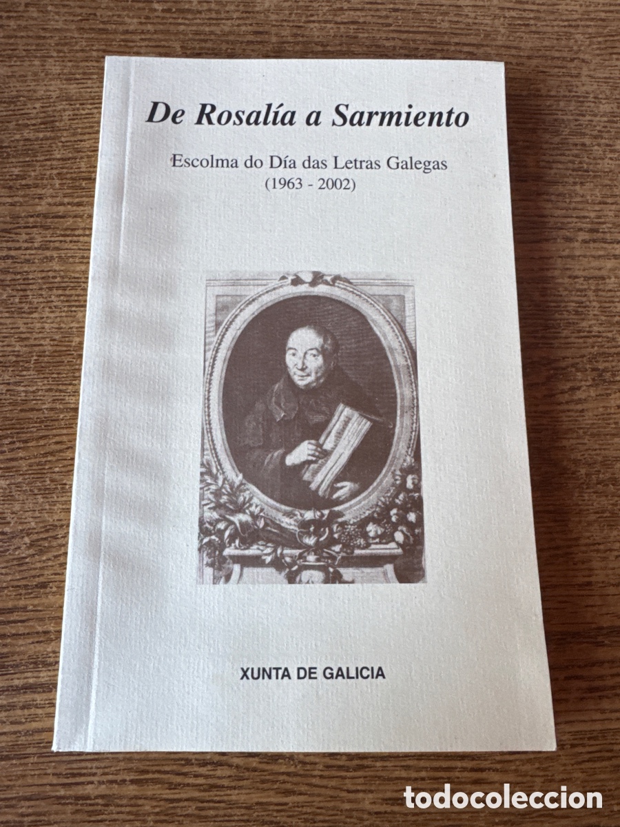 Libri di seconda mano: DE ROSALIA A SARMIENTO - ESCOLMA DO DIA DAS LETRAS GALEGAS 1963-2002 Xunta de Galicia 2002