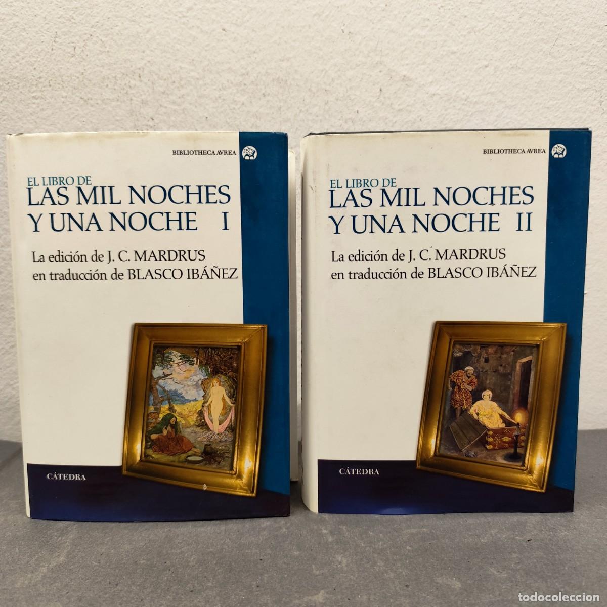 Libros de segunda mano: EL LIBRO DE LAS MIL Y UNA NOCHES - J.C. MARDRUS - BLASCO IB&Aacute;&Ntilde;EZ - C&Aacute;TEDRA - LOTE 2 TOMOS / 1256