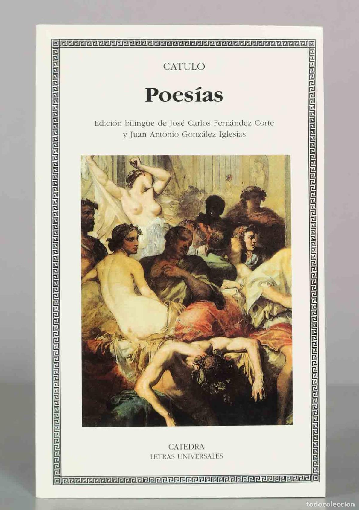 Libros de segunda mano: Poes&iacute;as - Catulo - Jos&eacute; Carlos Fern&aacute;ndez Corte, Juan Antonio Gonz&aacute;lez Iglesias - Editorial C&aacute;tedra