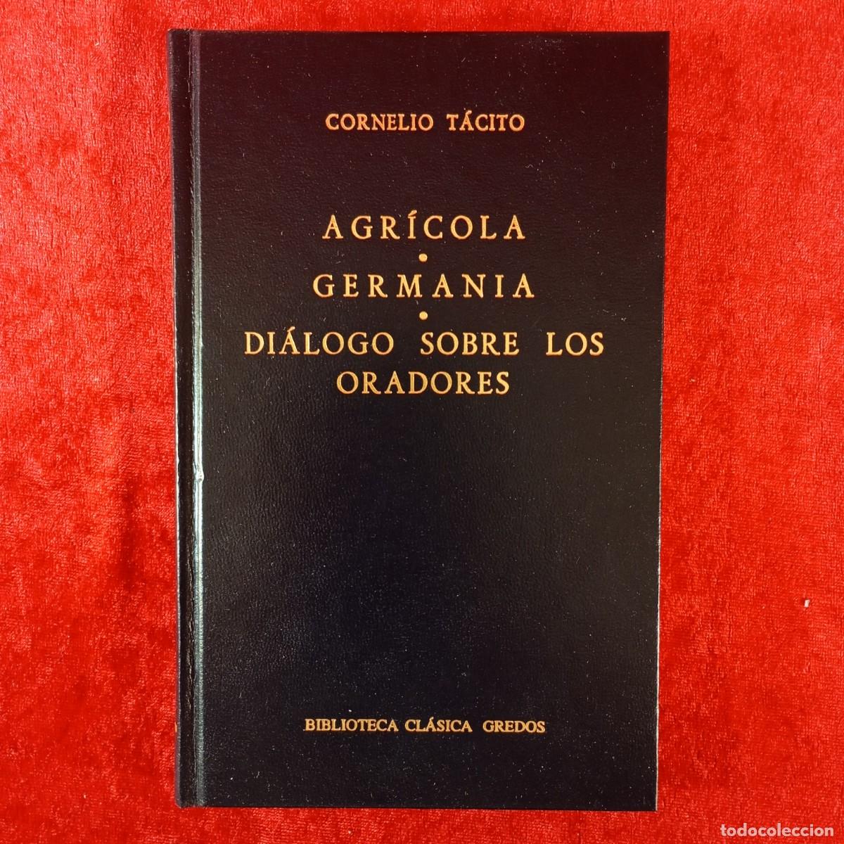 Libros de segunda mano: CORNELIO T&Aacute;CITO - AGR&Iacute;COLA - GERMANIA. DI&Aacute;LOGO SOBRE LOS ORADORES - BIBLIOTECA CL&Aacute;SICA GREDOS / 1577