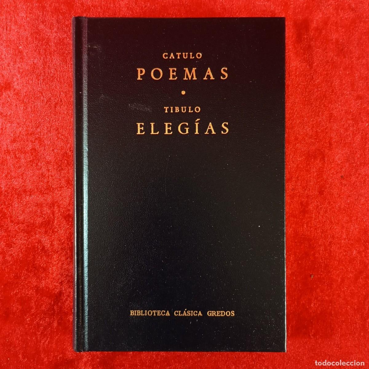 Libros de segunda mano: CATULO - POEMAS - TIBULO - ELEG&Iacute;AS - BIBLIOTECA CL&Aacute;SICA GREDOS / 1579