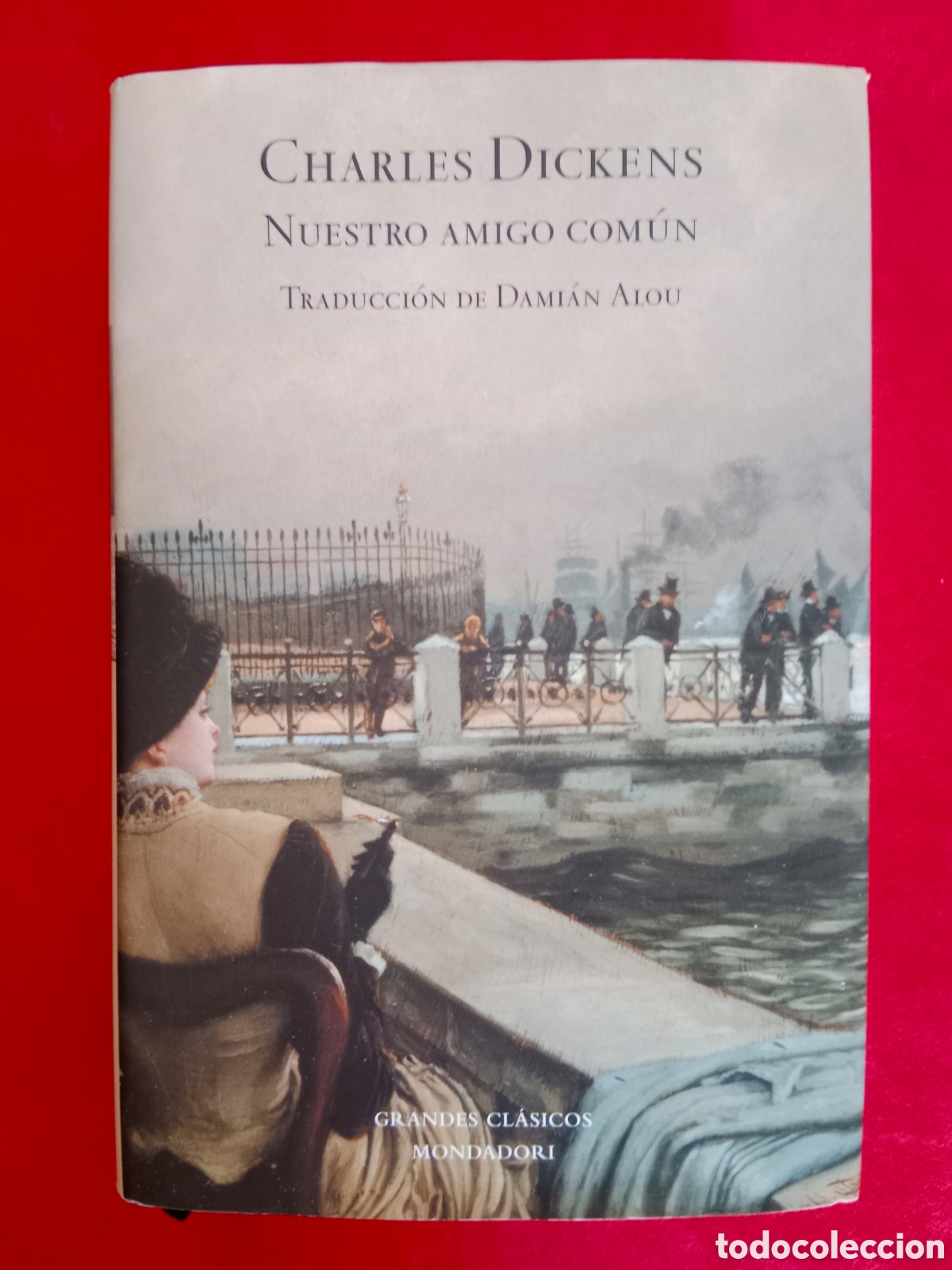 Libros de segunda mano: CHARLES DICKENS, NUESTRO AMIGO COM&Uacute;N, PRIMERA EDICI&Oacute;N, GRANDES CL&Aacute;SICOS MONDADORI