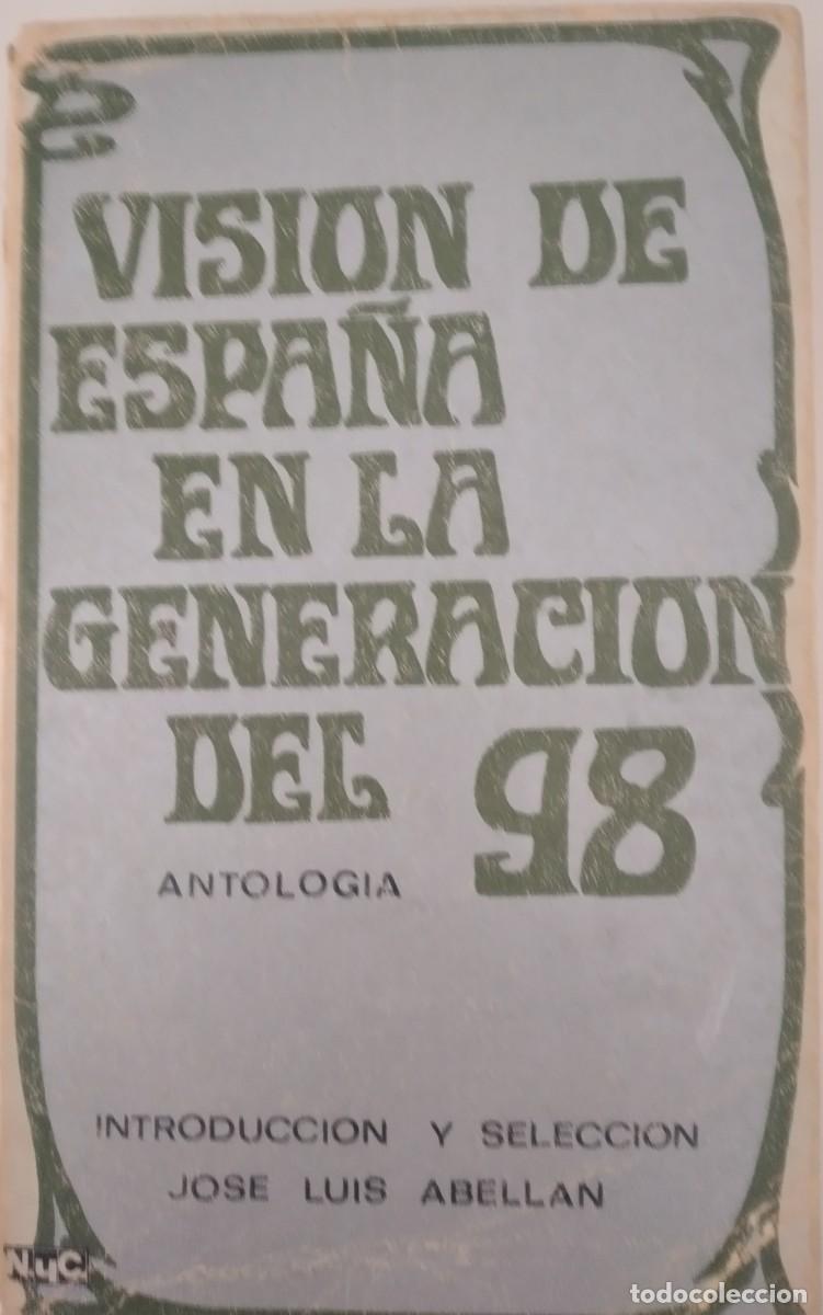 Libros de segunda mano: Visi&oacute;n de Espa&ntilde;a en la Generaci&oacute;n del 98. Antolog&iacute;a -Abell&aacute;n, Jos&eacute; Luis (Introducci&oacute;n y selecci&oacute;n)