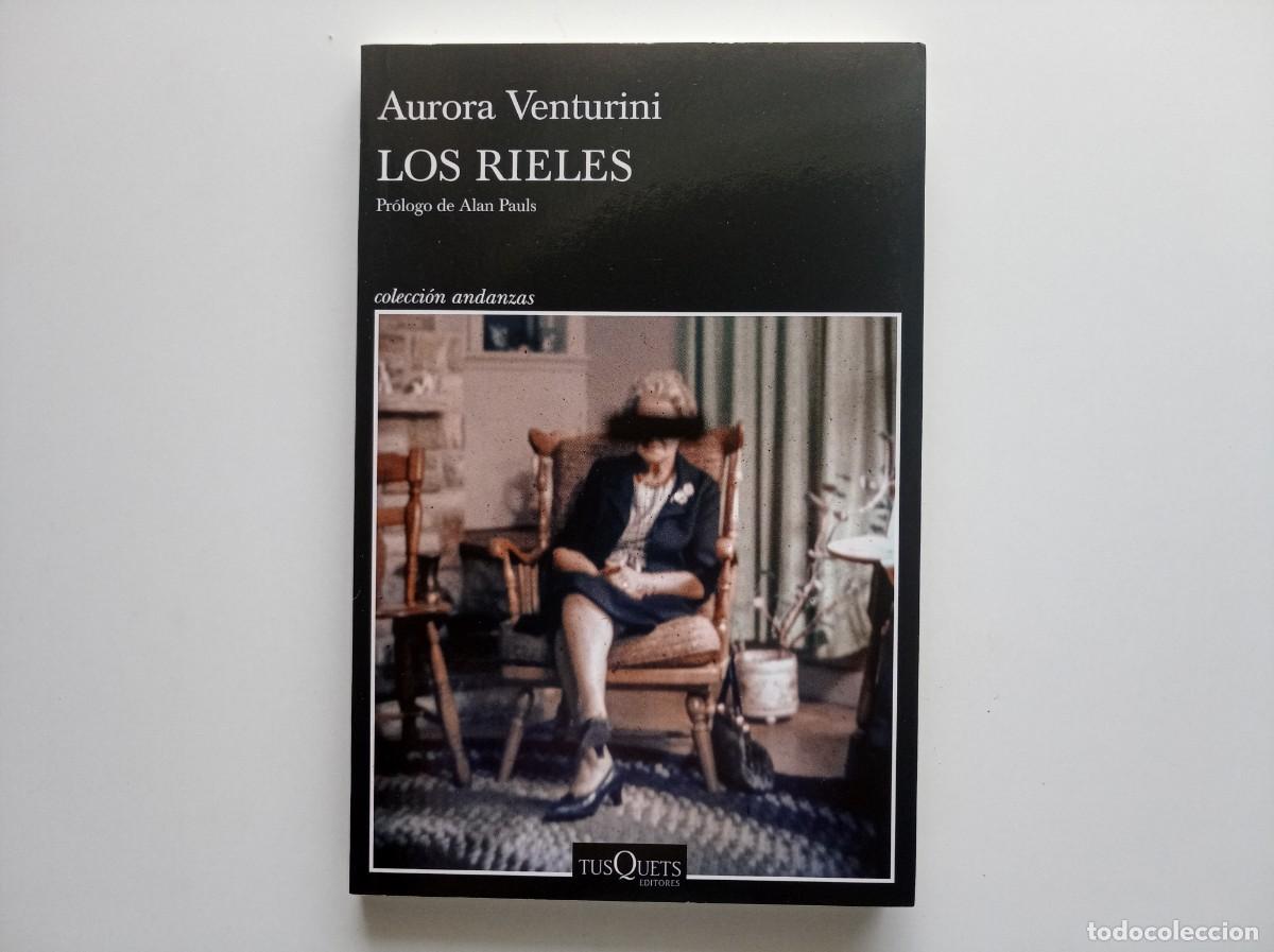 Libros de segunda mano: AURORA VENTURINI. LOS RIELES. COLECCI&Oacute;N ANDANZAS. TUSQUETS. 2024.
