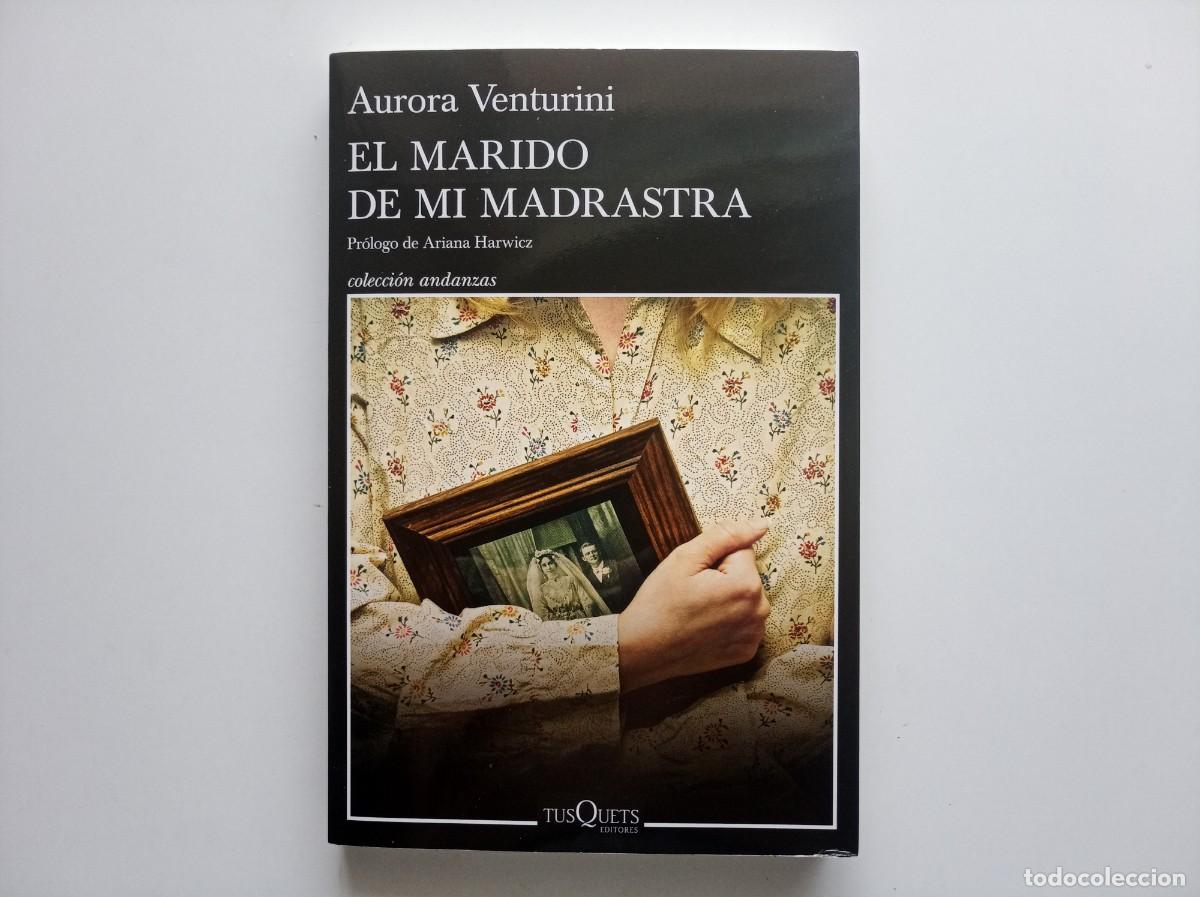 Libros de segunda mano: AURORA VENTURINI. EL MARIDO DE MI MADRASTRA. COLECCI&Oacute;N ANDANZAS. TUSQUETS. 2025.