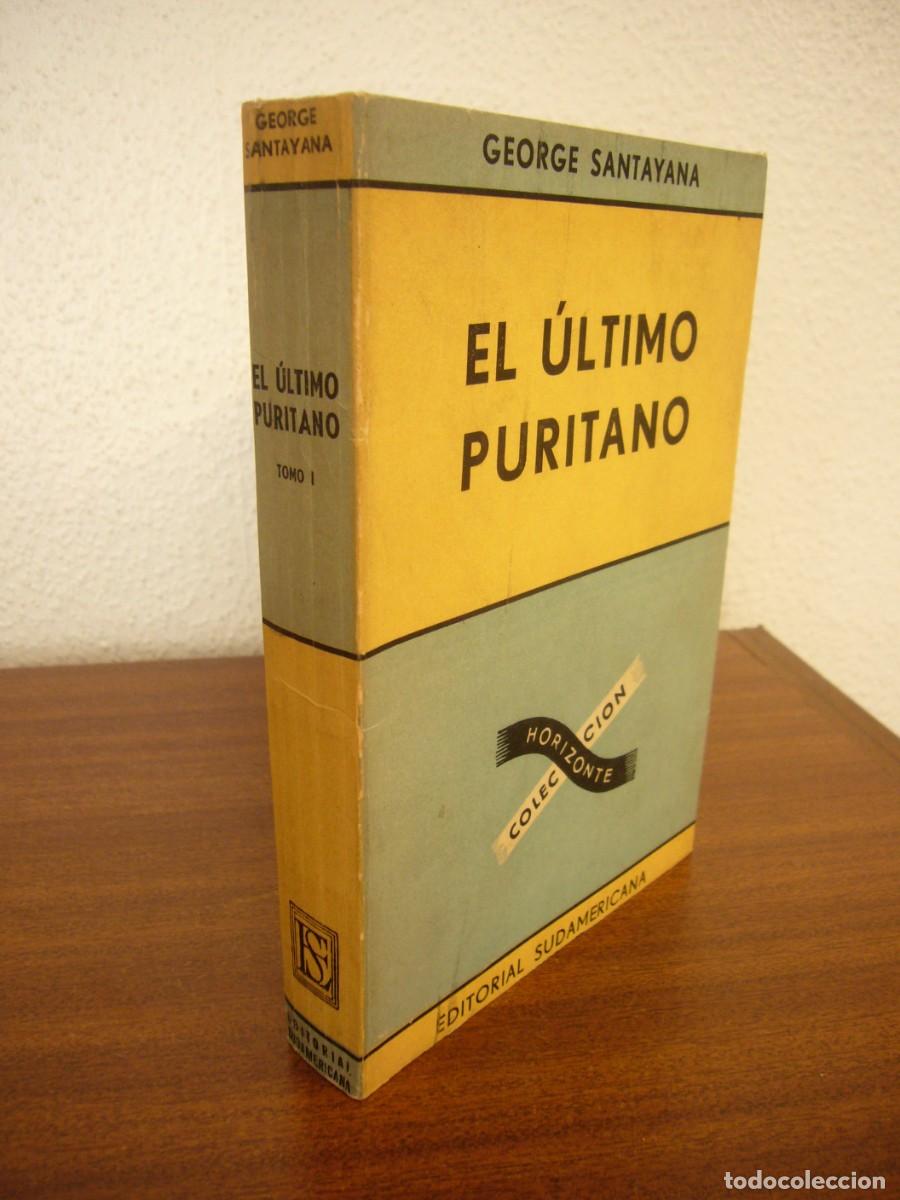 Libros de segunda mano: GEORGE SANTAYANA: EL &Uacute;LTIMO PURITANO, TOMO I (SUDAMERICANA, 1951) MUY BUEN EJEMPLAR