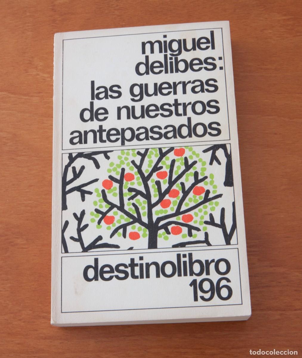 Libros de segunda mano: MIGUEL DELIBES &ndash; LAS GUERRAS DE NUESTROS ANTEPASADOS DESTINO LIBRO 196 Segunda edici&oacute;n: julio 1985