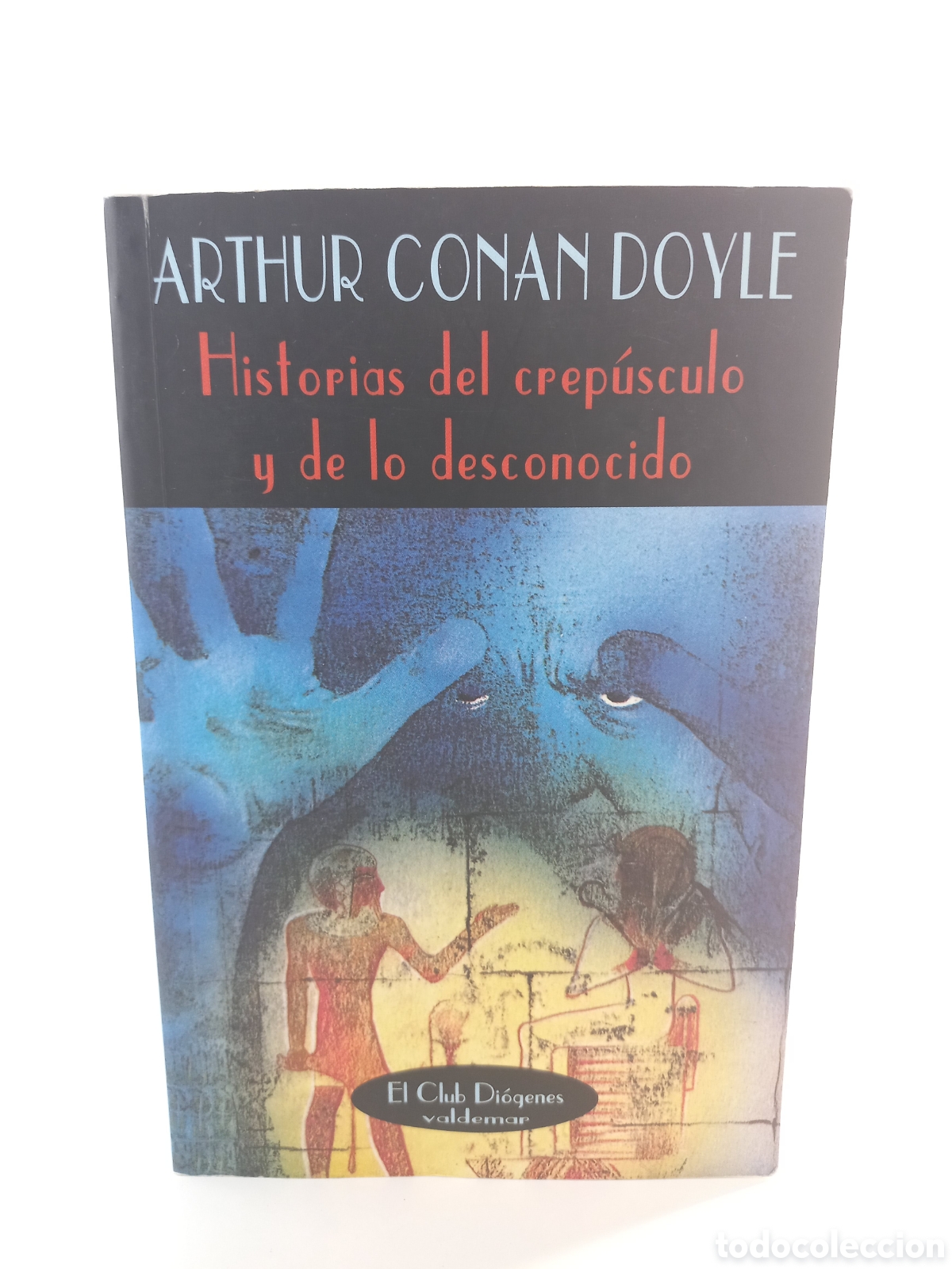 Libros de segunda mano: Historias del Crep&uacute;sculo y de lo desconocido. Arthur Conan Doyle. Valdemar, Diogenes, 2007. Terror.