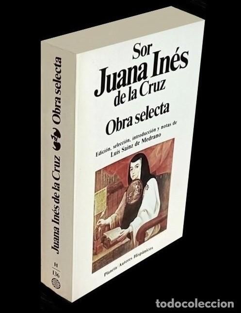 Libros de segunda mano: SOR JUANA INES DE LA CRUZ. OBRA SELECTA. EDIC. DE LUIS SAINZ DE MEDRANO. EDITORIAL PLANETAGALICIA.