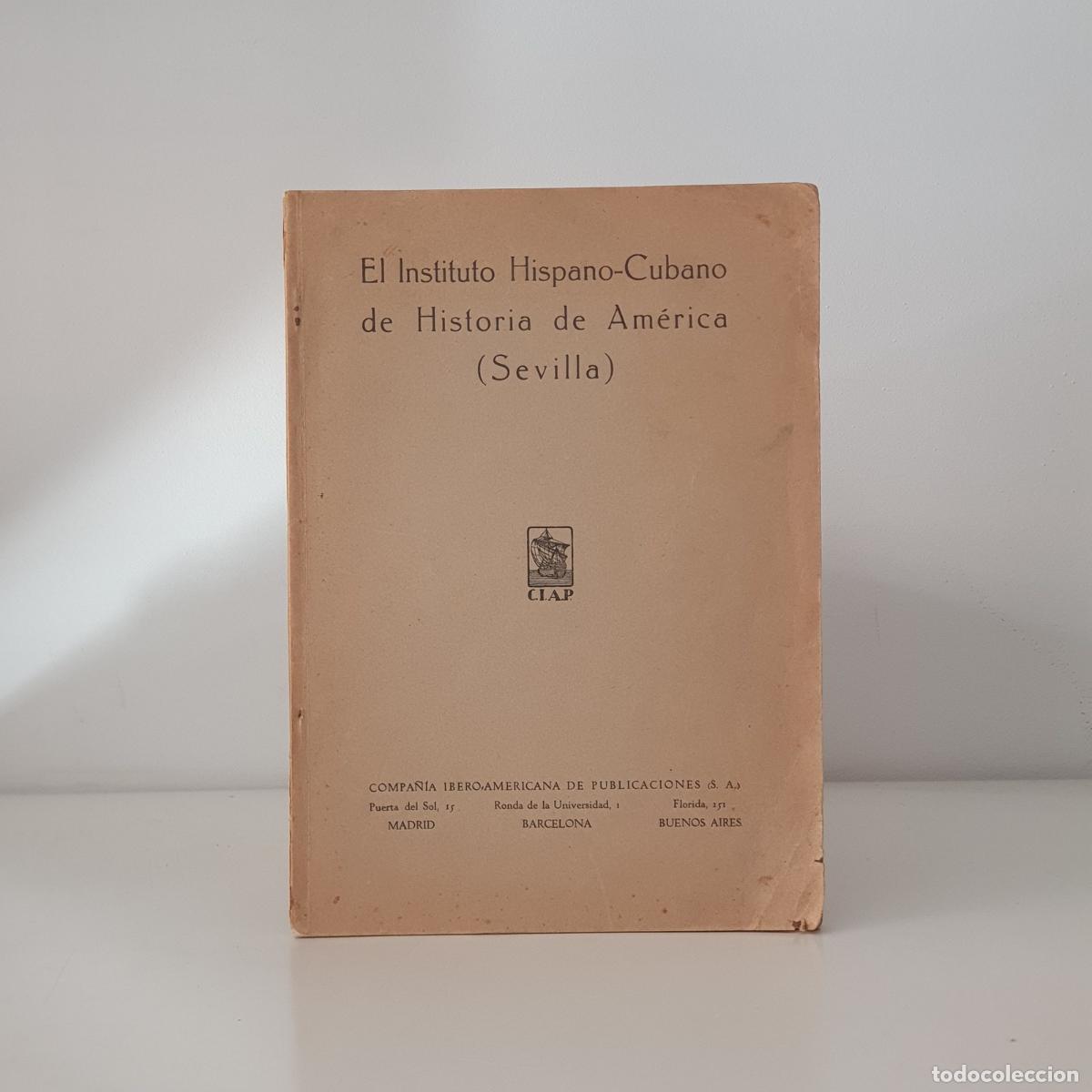 Libros de segunda mano: El Instituto Hispano-Cubano de Historia de Am&eacute;rica. (Sevilla).