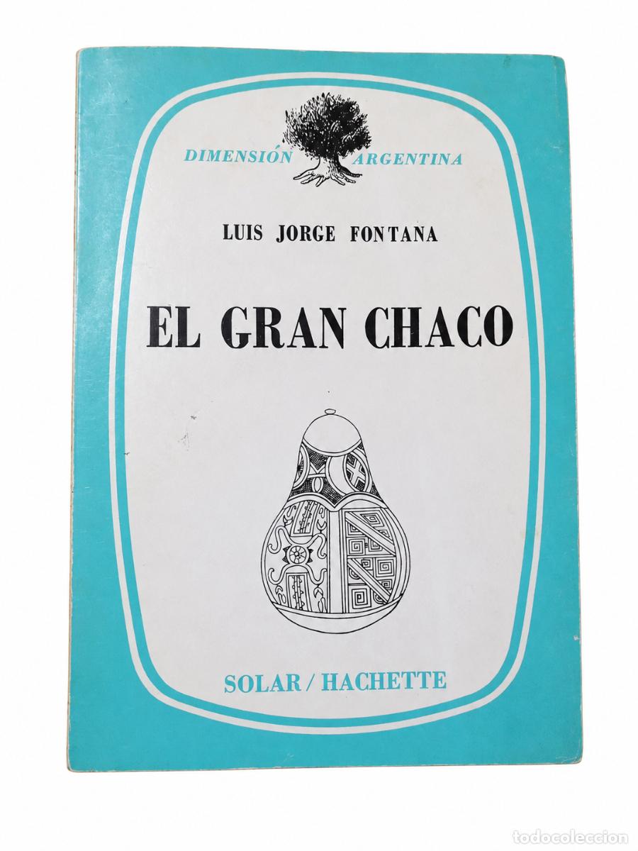 Libros de segunda mano: LUIS JORGE FONTANA &ndash; EL GRAN CHACO &ndash; SOLAR / HACHETTE &ndash; LM