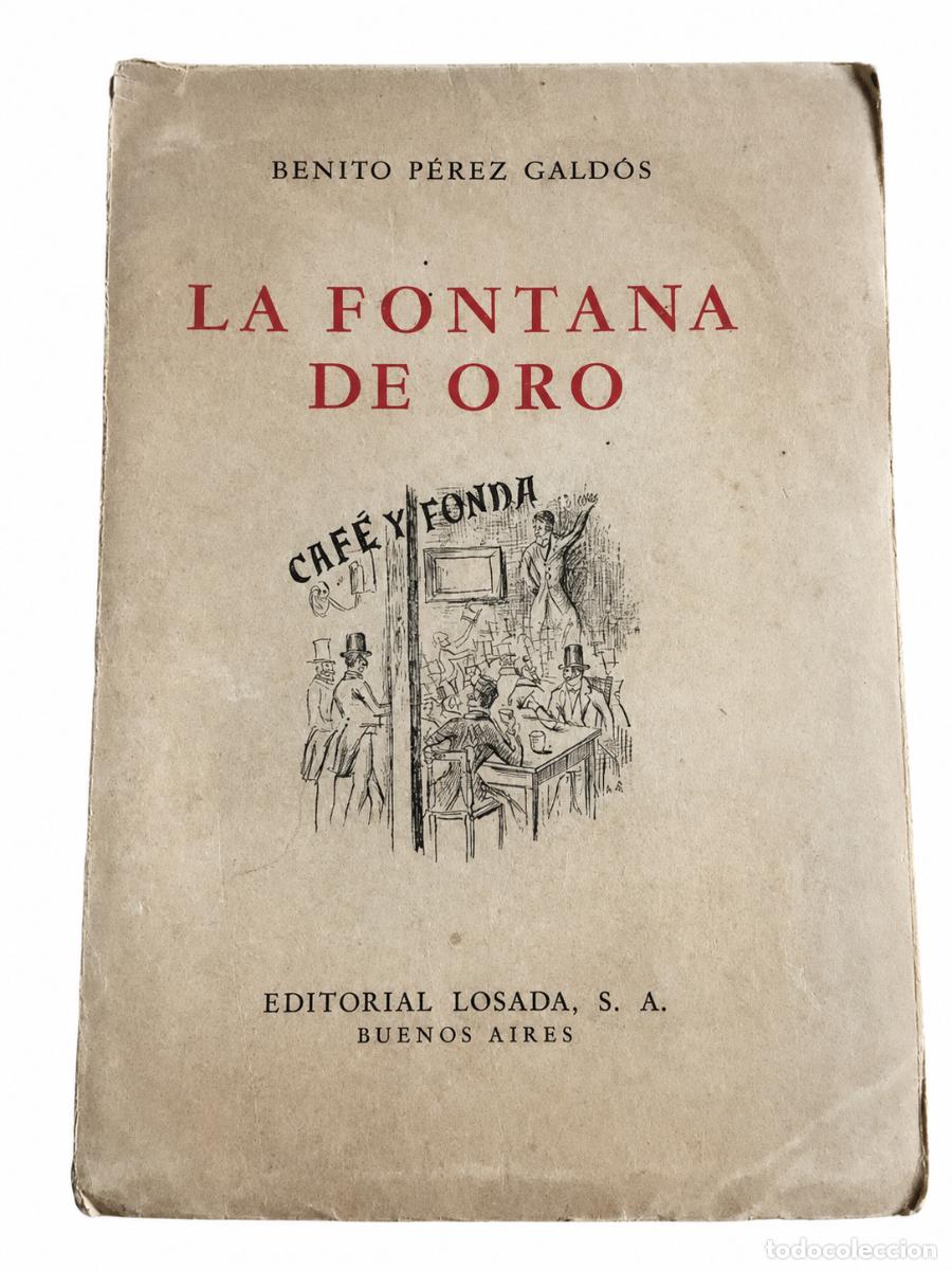 Libros de segunda mano: BENITO P&Eacute;REZ GALD&Oacute;S &ndash; LA FONTANA DE ORO &ndash; EDITORIAL LOSADA &ndash; EDICI&Oacute;N CONMEMORATIVA LM