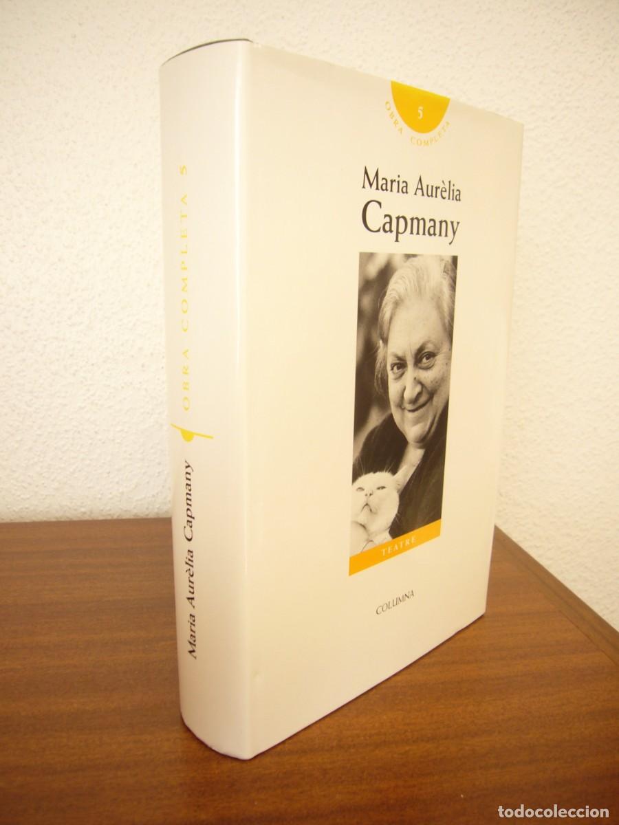 Libros de segunda mano: MARIA AUR&Egrave;LIA CAPMANY: OBRA COMPLETA, 5: TEATRE (COLUMNA, 1998) IGUAL QUE NOU. MOLT RAR.