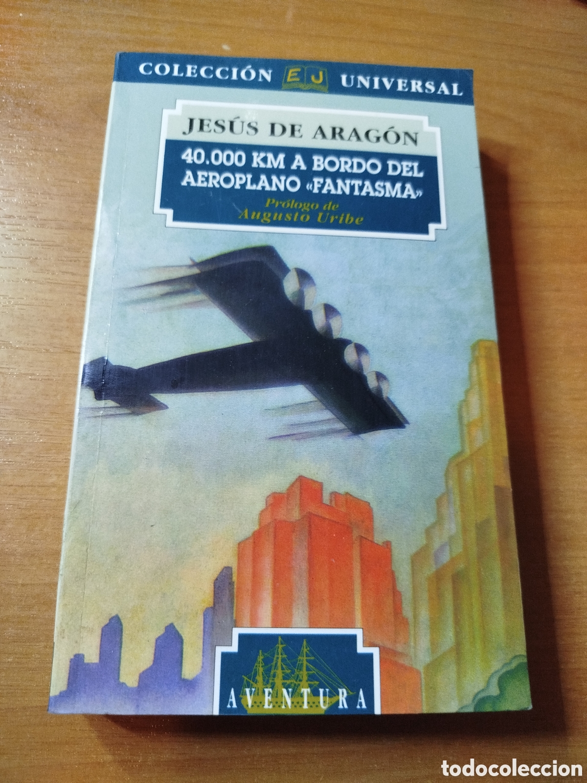 Libros de segunda mano: 40000 km a bordo del aeroplano fantasma. Jes&uacute;s de Arag&oacute;n. Colecci&oacute;n universal