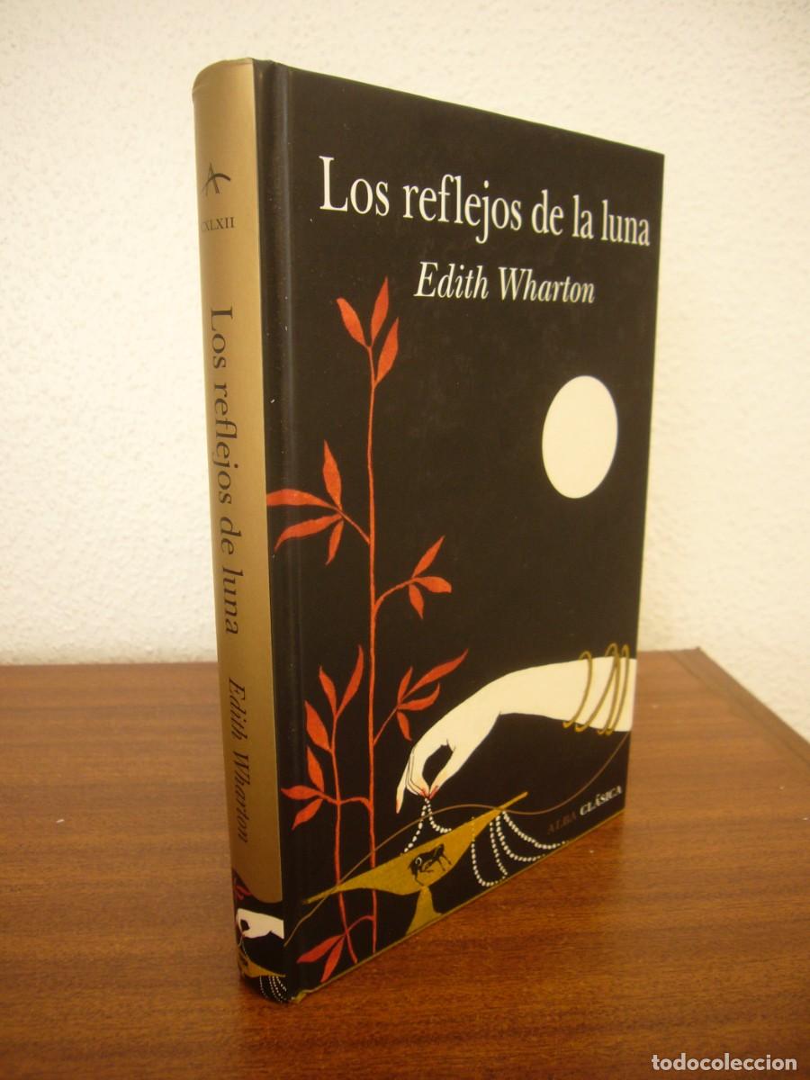Libros de segunda mano: EDITH WHARTON: LOS REFLEJOS DE LA LUNA (ALBA, CL&Aacute;SICA, 2020) TAPA DURA. MUY BUEN ESTADO.