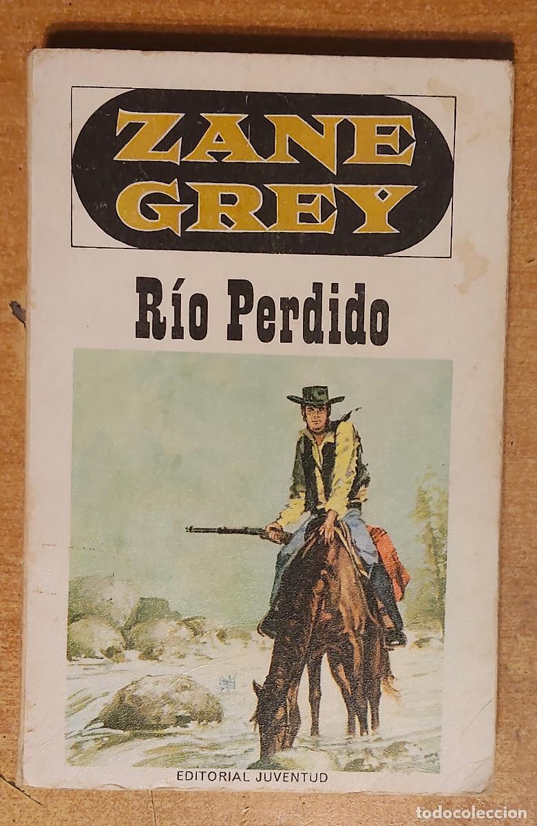 Libros de segunda mano: ZANE GREY - RIO PERDIDO, EDITORIAL JUVENTUD 1969, 223 PGS.
