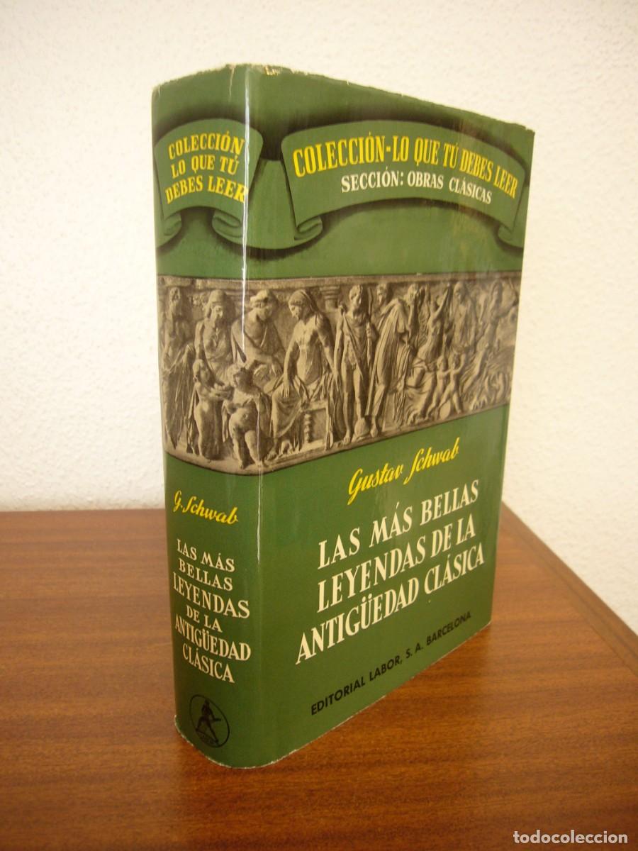 Libros de segunda mano: GUSTAV SCHWAB: LAS M&Aacute;S BELLAS LEYENDAS DE LA ANTIG&Uuml;EDAD CL&Aacute;SICA (LABOR) MUY BUEN EJEMPLAR