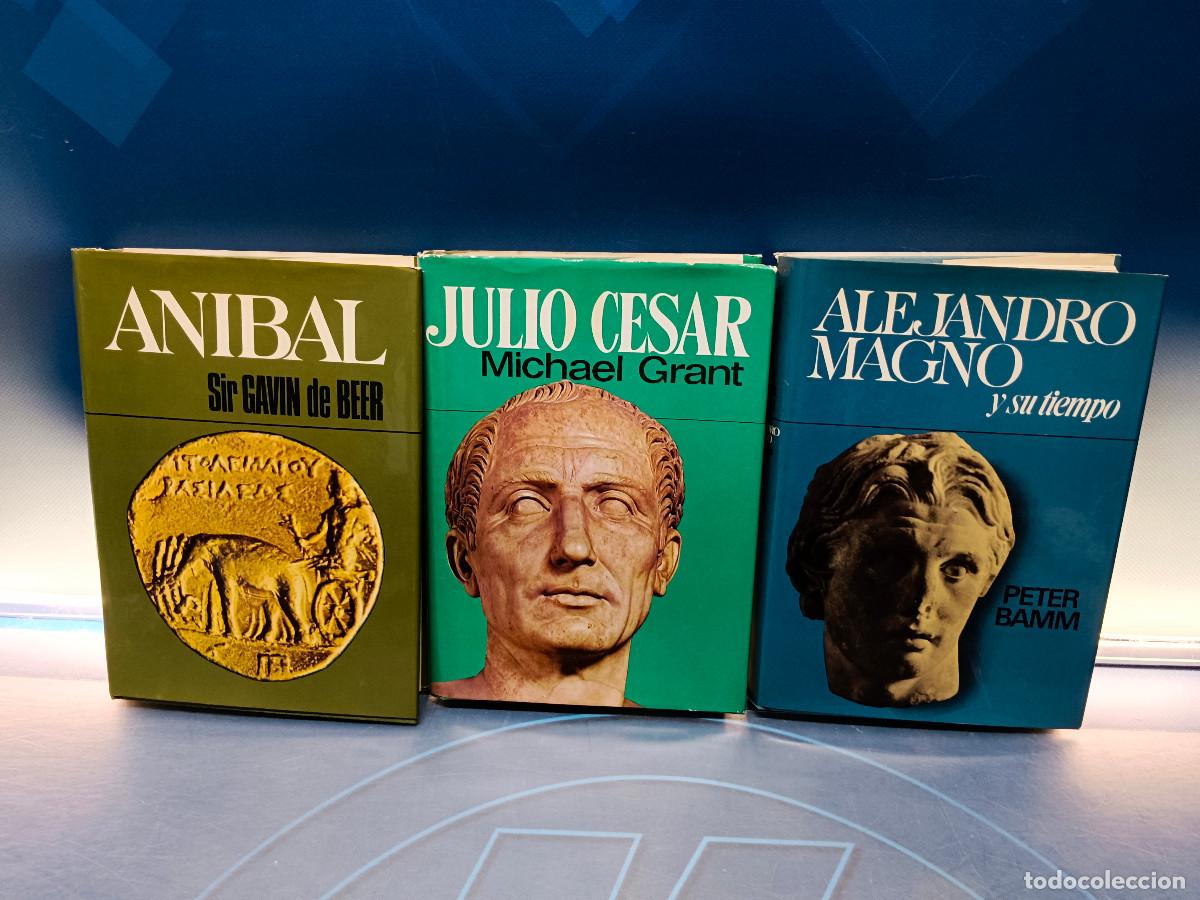 Libros de segunda mano: Lote 3 libros, ANIBAL. SIR GAVIN DE BEER. + JULIO CESAR - MICHAEL GRANT + ALEJANDRO MAGNO Y SU TIEMP