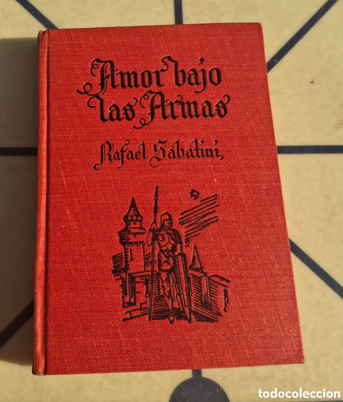 Libros de segunda mano: AMOR BAJO LAS ARMAS, RAFAEL SABATINI, ED. MOLINO