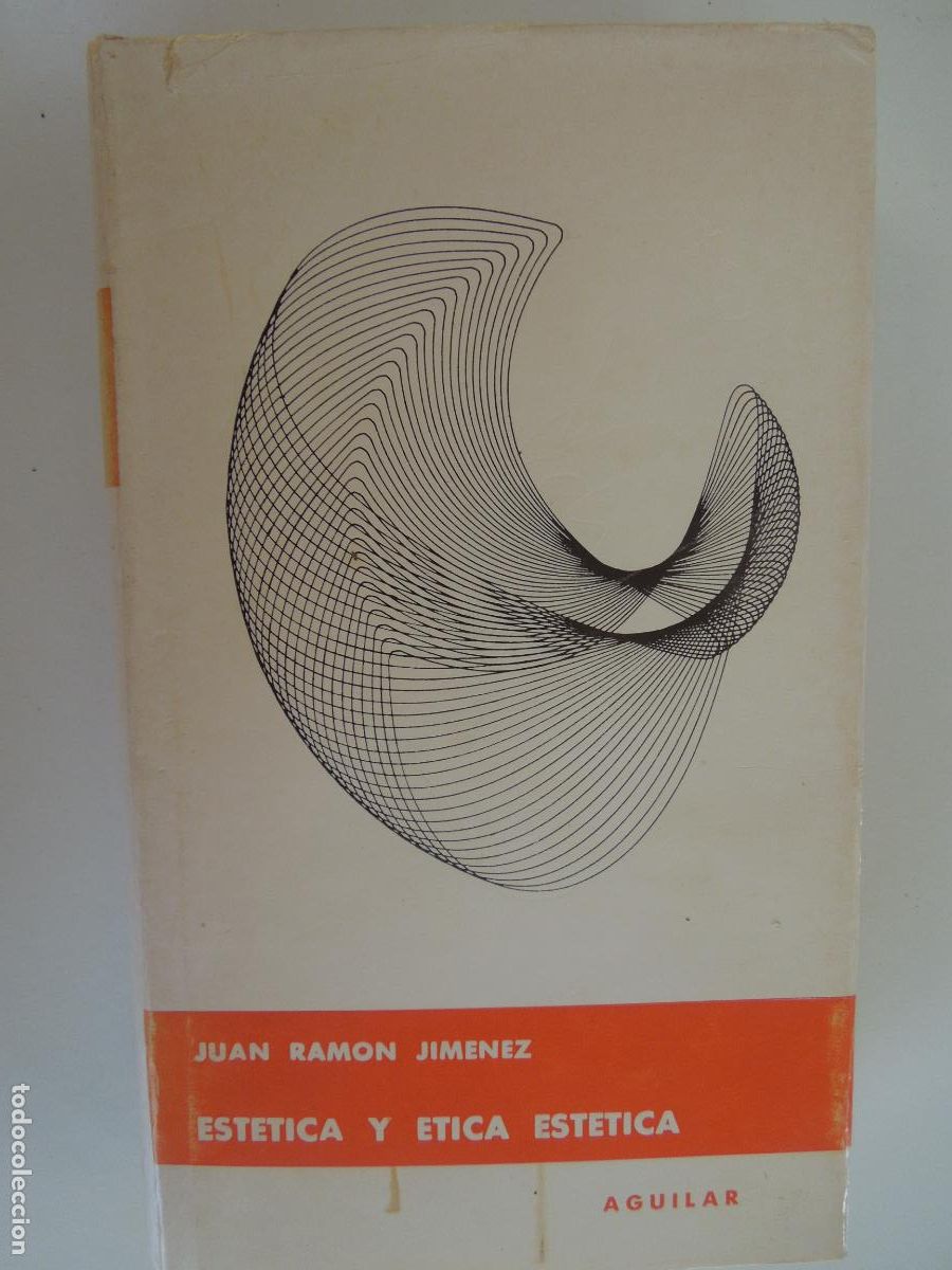 Libros de segunda mano: EST&Eacute;TICA Y ETICA EST&Eacute;TICA -CR&Iacute;TICA Y COMPLEMENTO - JUAN RAM&Oacute;N JIMENEZ - AGUILAR 1967