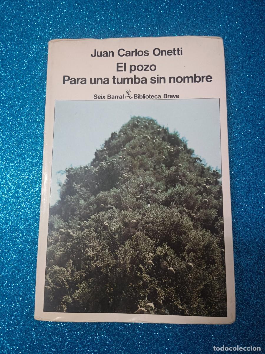 Libros de segunda mano: EL POZO/ PARA UNA TUMBA SIN NOMBRE. J.C. ONETTI