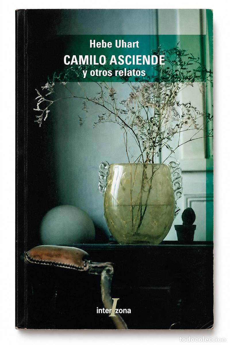 Libros de segunda mano: HEBE UHART &ndash; CAMILO ASCIENDE Y OTROS RELATOS &ndash; INTERZONA &ndash; 2004 LM