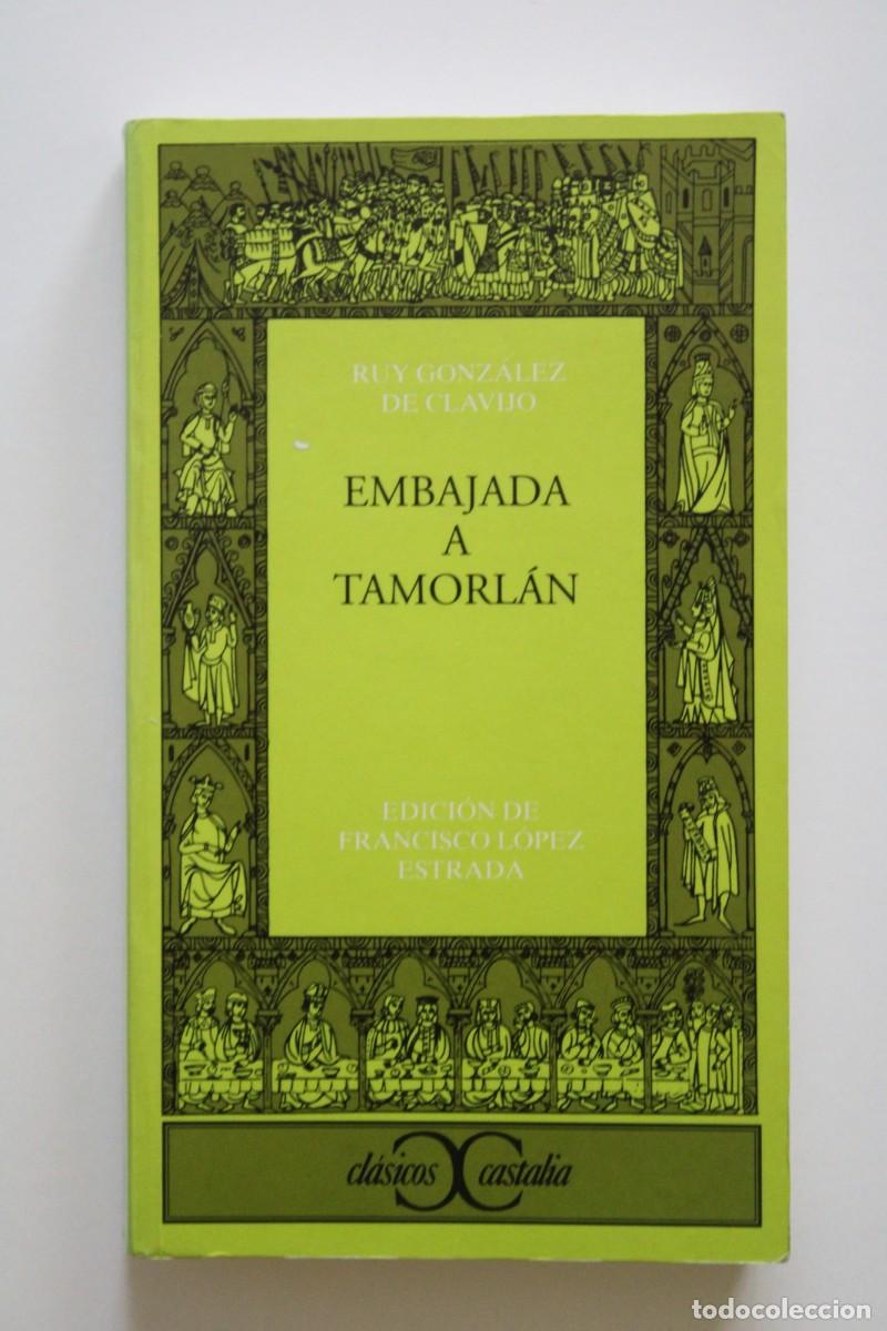 Libros de segunda mano: Ruy Gonz&aacute;lez de Clavijo - Embajada a Tamorl&aacute;n. Edici&oacute;n Francisco L&oacute;pez Estrada - Castalia