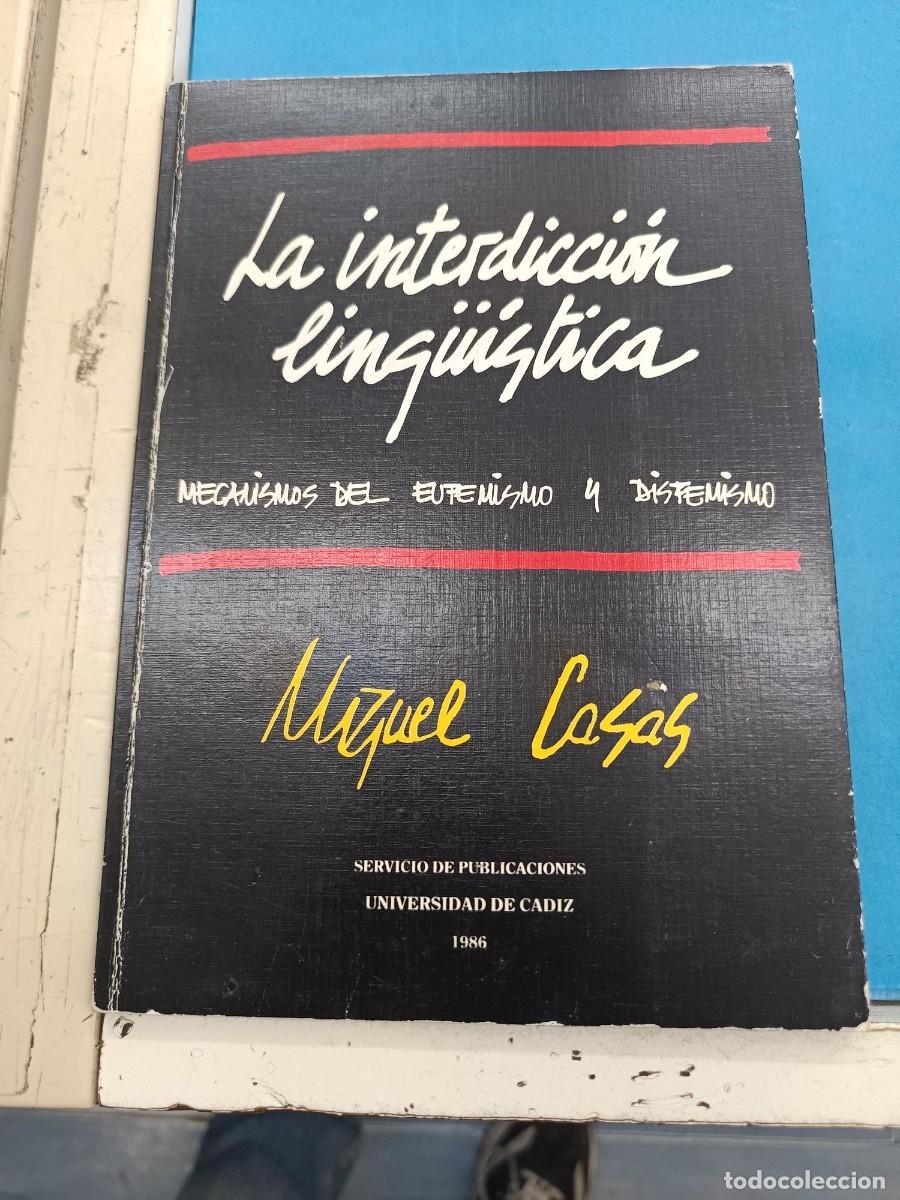 Libros de segunda mano: LA INTERDICCION LINGUISTICA MECAMISMOS DEL EUFEMISMO Y DISFEMISMO MIGUEL CASAS