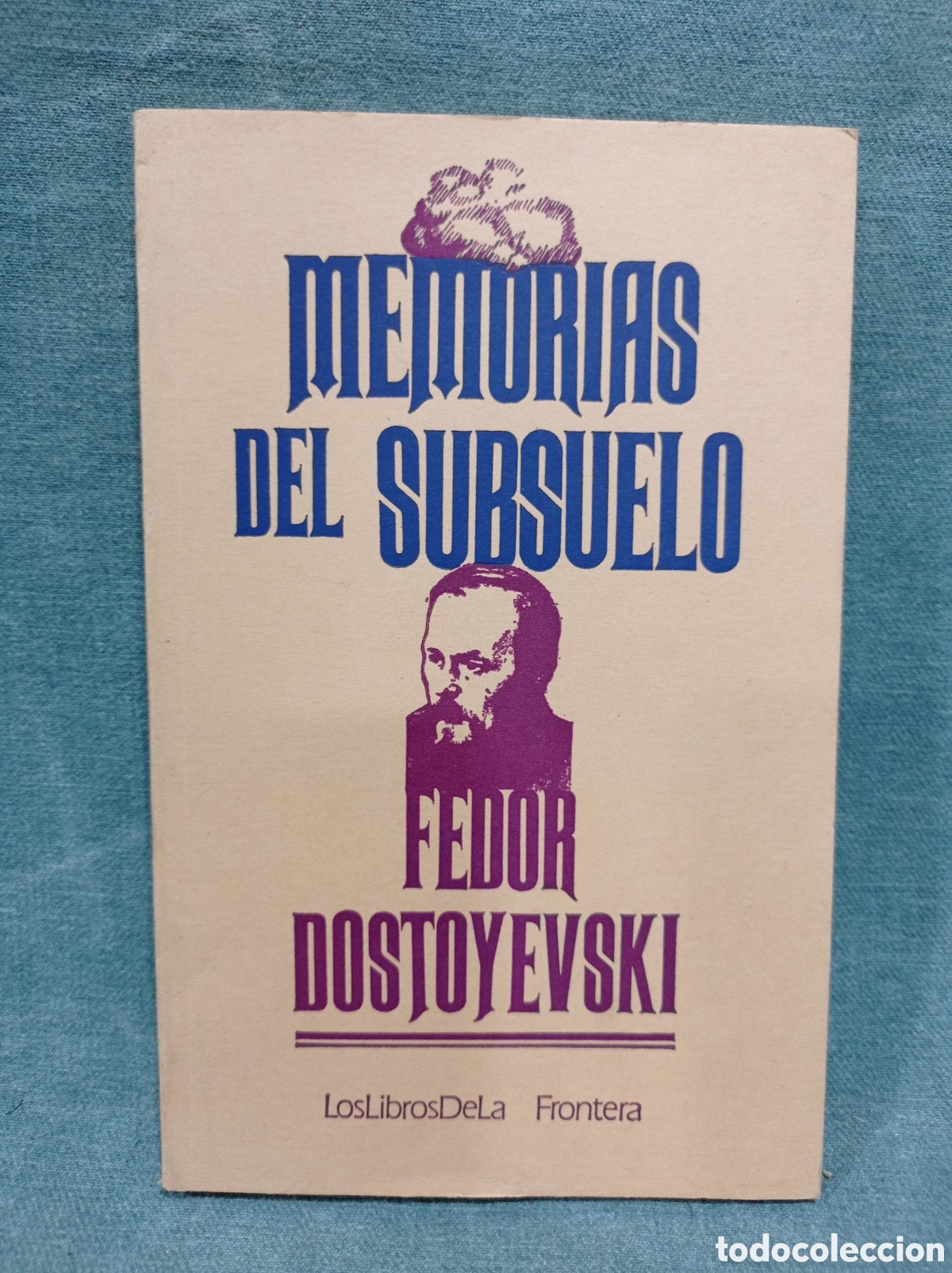Libros de segunda mano: MEMORIAS DEL SUBSUELO - FEDOR DOSTOYEVSKI - LOS LIBROS DE LA FRONTERA - 1&ordf; EDICI&Oacute;N - 1973
