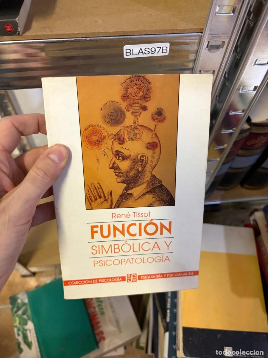 Libros de segunda mano: BLAS97B Funci&oacute;n simb&oacute;lica y psicopatolog&iacute;a. Ren&eacute; Tissot. Fondo de Cultura Econ&oacute;mica.