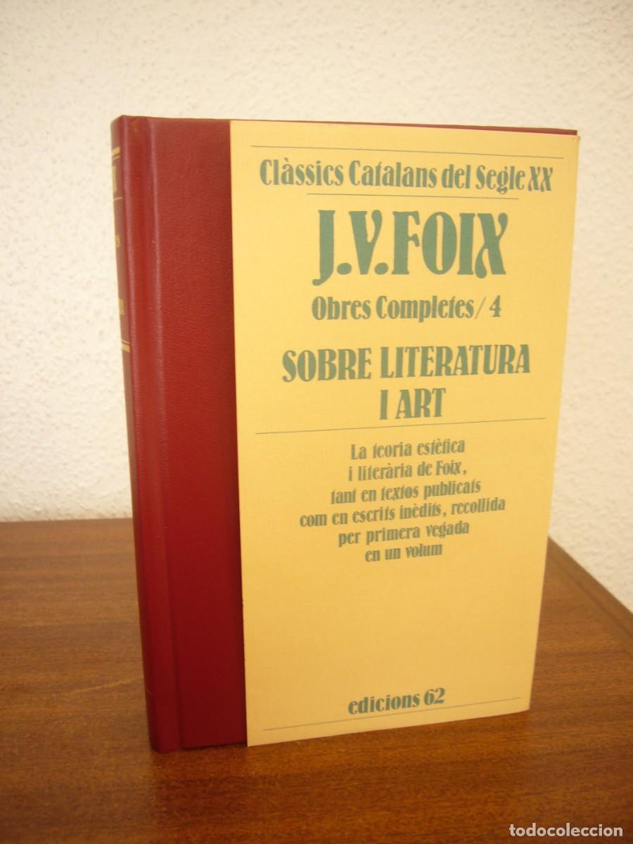 Libros de segunda mano: J.V. FOIX: OBRES COMPLETES, 4: SOBRE LITERATURA I ART (EDICIONS 62, 1990) PRIMERA EDICI&Oacute;
