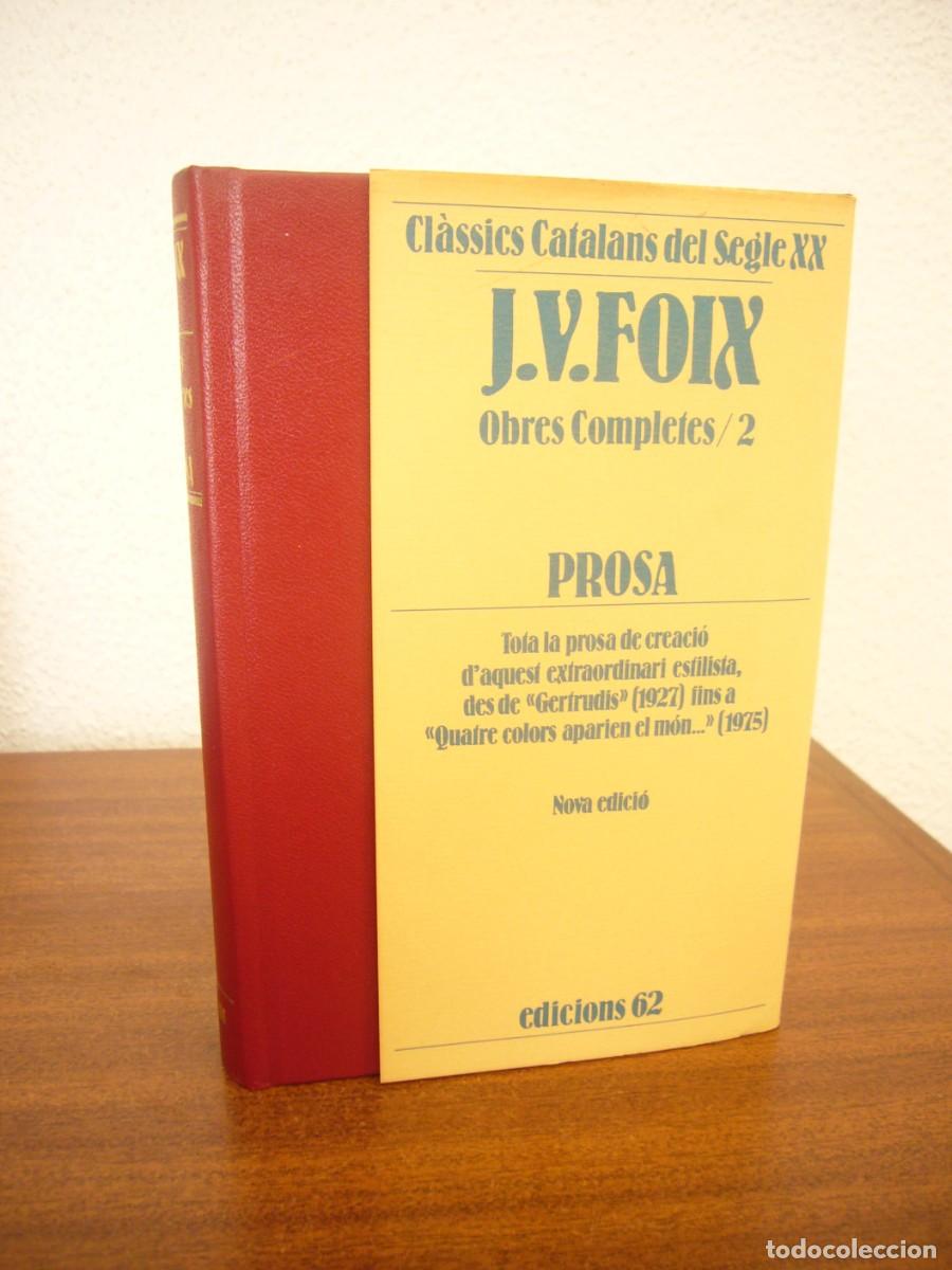 Libros de segunda mano: J.V. FOIX: OBRES COMPLETES, 2: PROSA (EDICIONS 62, 1985) NOVA EDICI&Oacute; DE LA PROSA PO&Egrave;TICA