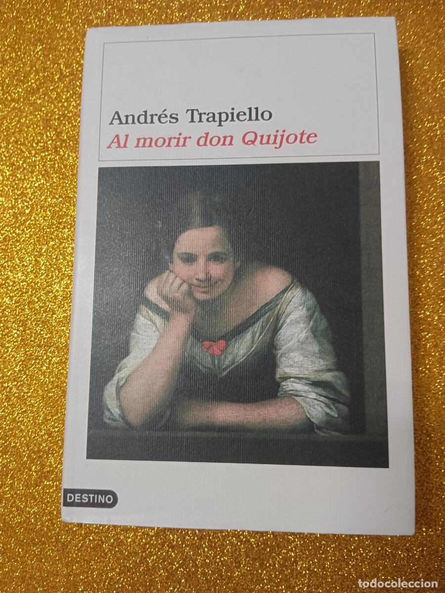 Libros de segunda mano: AL MORIR DON QUIJOTE ANDR&Eacute;S TRAPIELLO - Foto 2