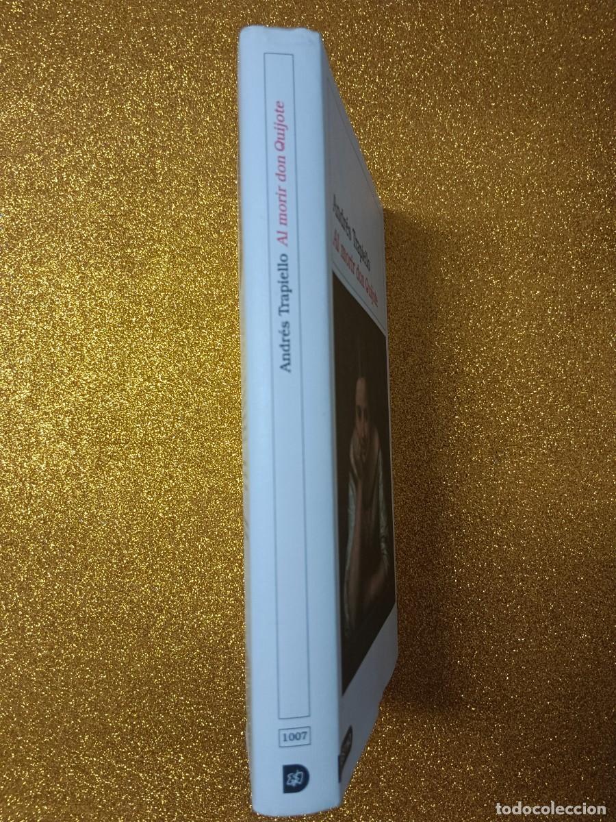 Libros de segunda mano: AL MORIR DON QUIJOTE ANDR&Eacute;S TRAPIELLO - Foto 4