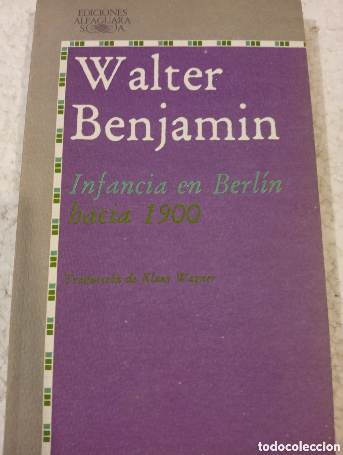Libros de segunda mano: WALTER BENJAMIN. INFANCIA EN BERL&Iacute;N HACIA 1900. ALFAGUARA 1982