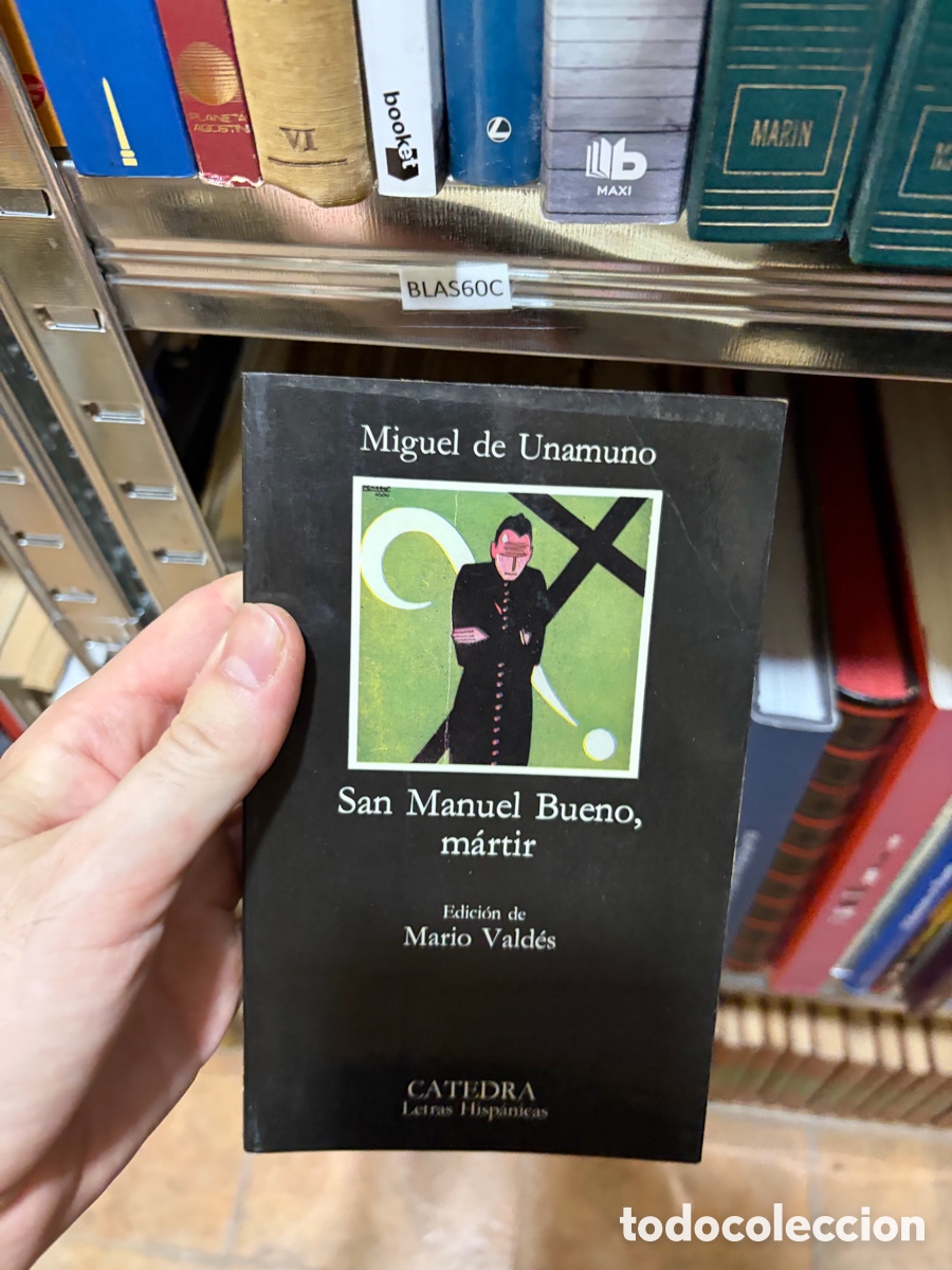 Libros de segunda mano: BLAS60C Miguel de Unamuno San Manuel Bueno, m&aacute;rtir Edici&oacute;n de Mario Vald&eacute;s CATEDRA