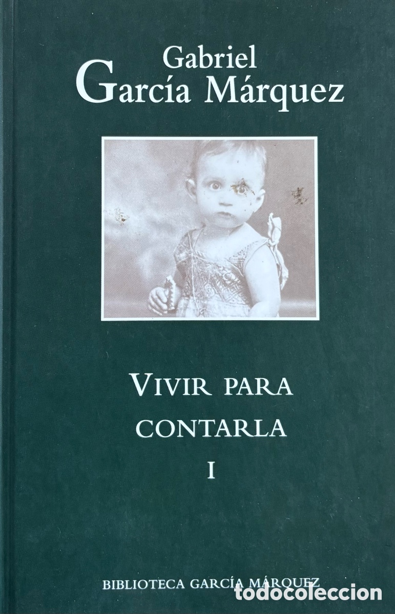 Libros de segunda mano: Vivir para contarla &ndash; Gabriel Garc&iacute;a M&aacute;rquez &ndash; Edici&oacute;n RBA Biblioteca Garc&iacute;a M&aacute;rquez (Tapa dura)