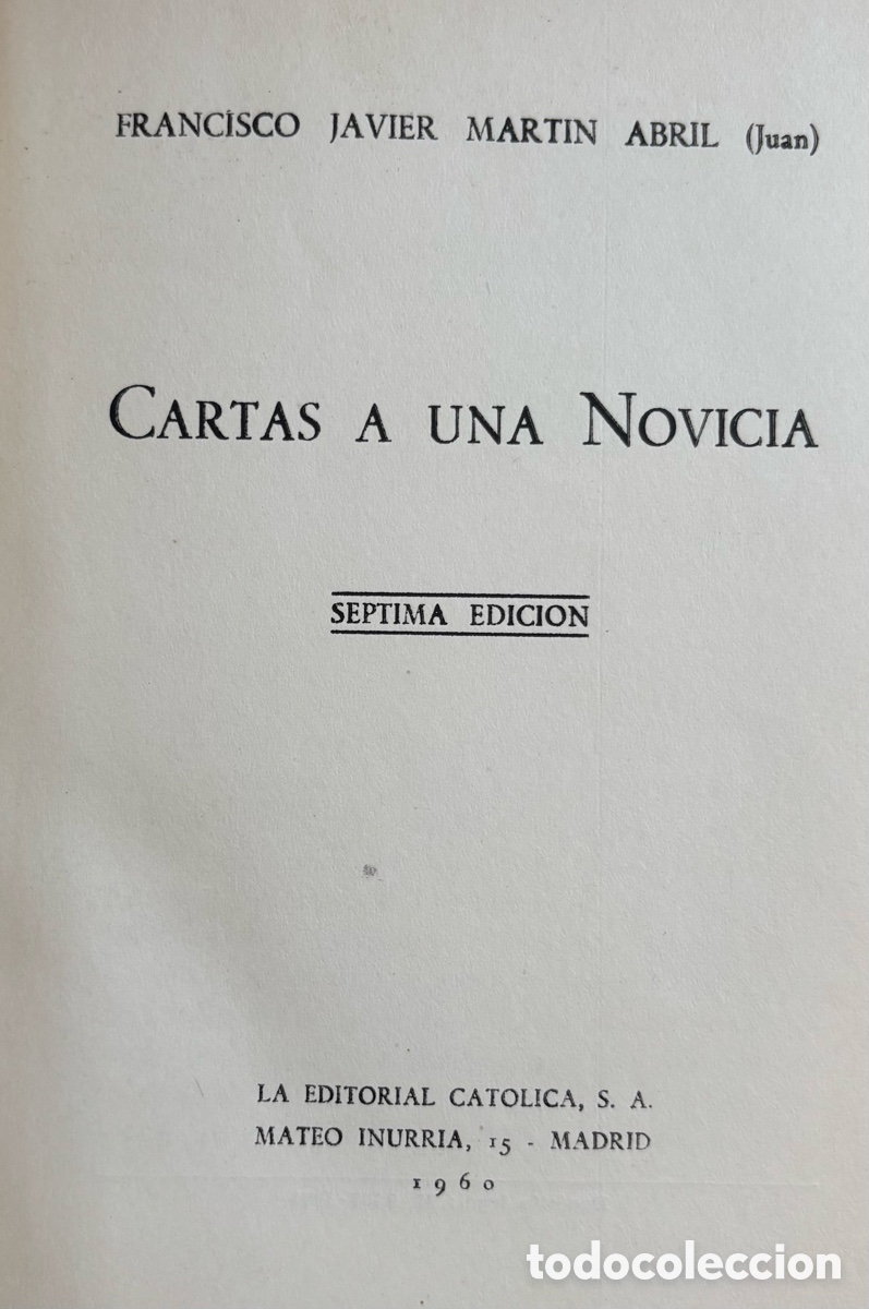 Libros de segunda mano: MART&Iacute;N ABRIL &ndash; CARTAS A UNA NOVICIA &ndash; 7&ordf; EDICI&Oacute;N &ndash; MADRID 1960 &ndash; LA EDITORIAL CAT&Oacute;LICA