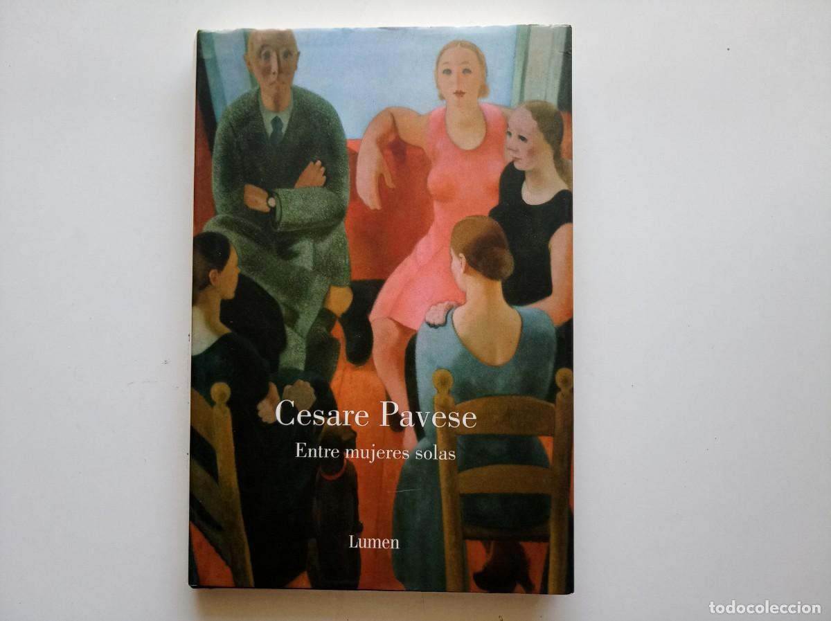 Libros de segunda mano: CESARE PAVESE. ENTRE MUJERES SOLAS. LUMEN. 2008.