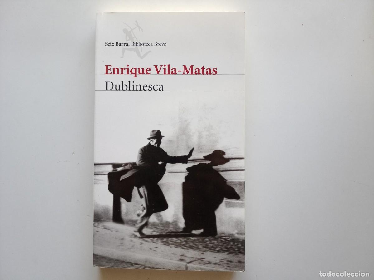 Libros de segunda mano: ENRIQUE VILA-MATAS. DUBLINESCA. SEIX BARRAL. 2010.