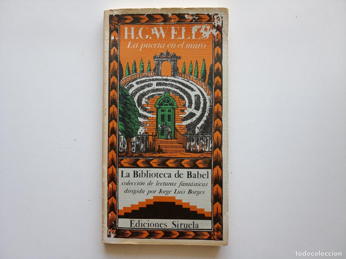 Libros de segunda mano: H. G. WELLS. LA PUERTA EN EL MURO. LA BIBLIOTECA DE BABEL DIRIGIDA POR BORGES. SIRUELA. 1988.