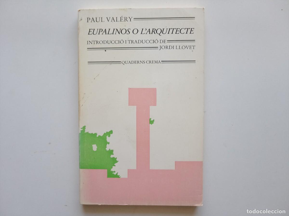 Libros de segunda mano: PAUL VALERY. EUPALINOS O L &acute;ARQUITECTE. TRADUCCI&Oacute; DE JORDI LLOVET. QUARERNS CREMA 1983.