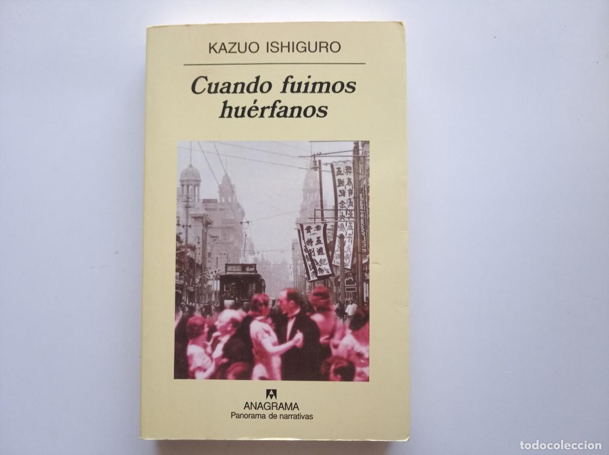 Libros de segunda mano: KAZUO ISHIGURO. CUANDO FUIMOS HERFANOS. ANAGRAMA PANORAMA DE NARRATIVAS. 2001