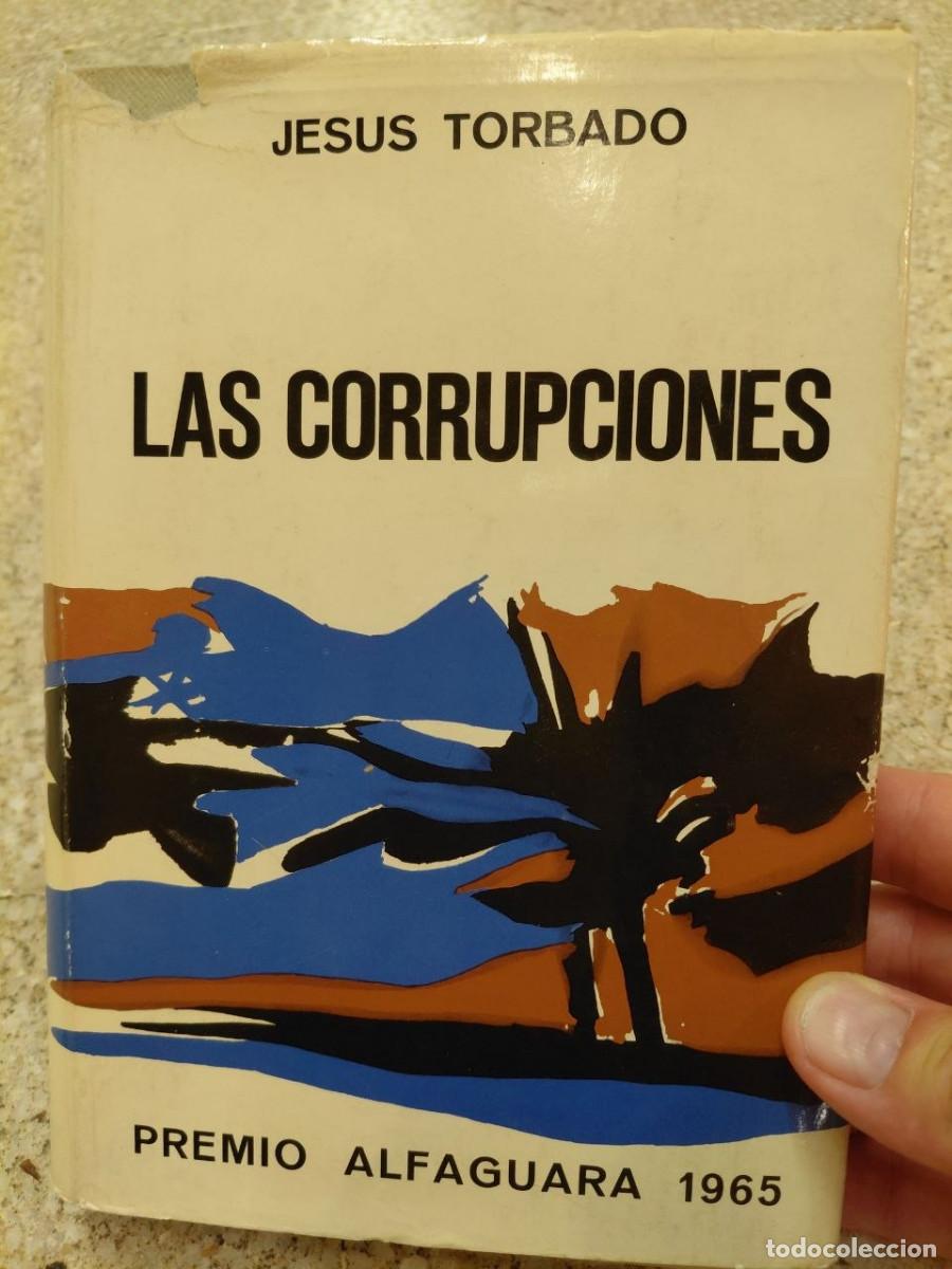 Libros de segunda mano: LAS CORRUPCIONES. JES&Uacute;S TORBADO. DEDICADO POR EL AUTOR. PREMIO ALFAGUARA, 1965