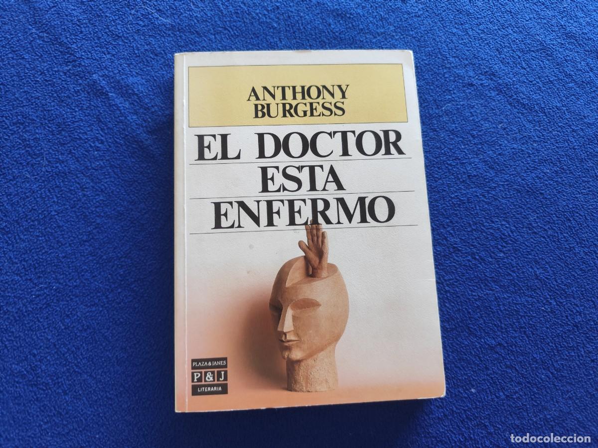 Libros de segunda mano: El Doctor est&aacute; Enfermo Anthony Burgess Ed. Plaza&Jan&eacute;s 1986 Colecci&oacute;n Literaria