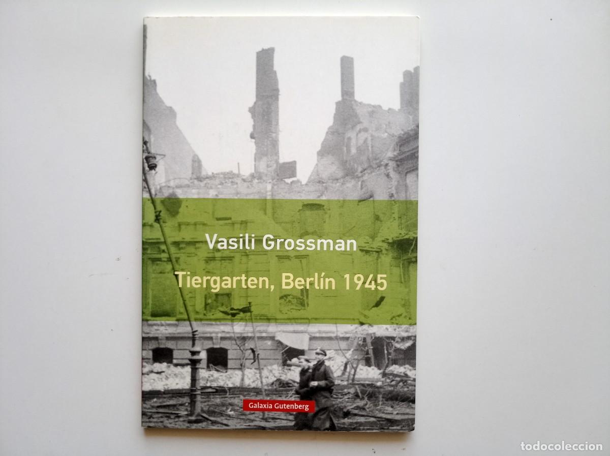 Libros de segunda mano: VASILI GROSSMAN. TIERGARTEN, BERLIN 1945. GALAXIA GUTENBERG. 2018.